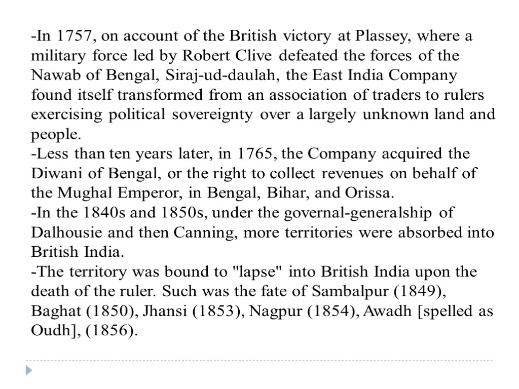 -In 1757, on account of the British victory at Plassey, where a military force